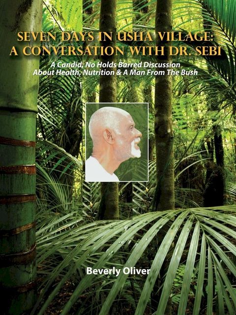 Seven Days in Usha Village: A Conversation with Dr. Sebi(Kobo/電子書)