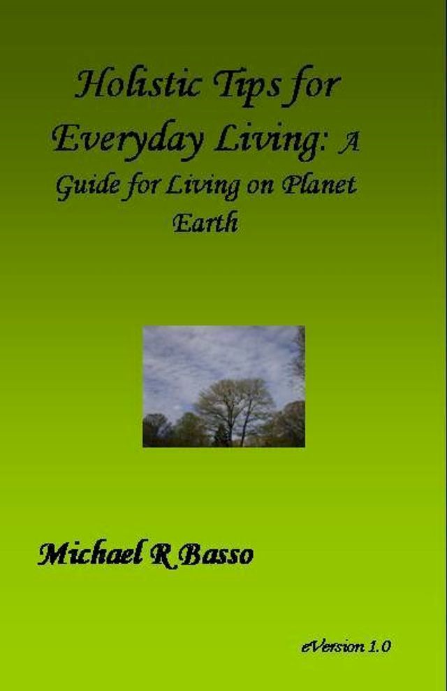  Holistic Tips for Everyday Living: A Guide for Being On Planet Earth(Kobo/電子書)