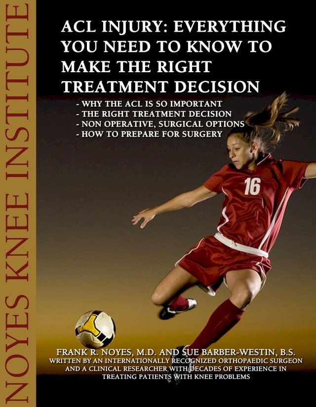  ACL Injury: Everything You Need to Know to Make the Right Treatment Decision(Kobo/電子書)