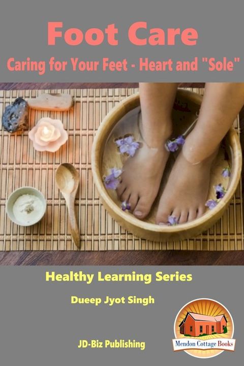 Foot Care: Caring for Your Feet - Heart and "Sole"(Kobo/電子書)