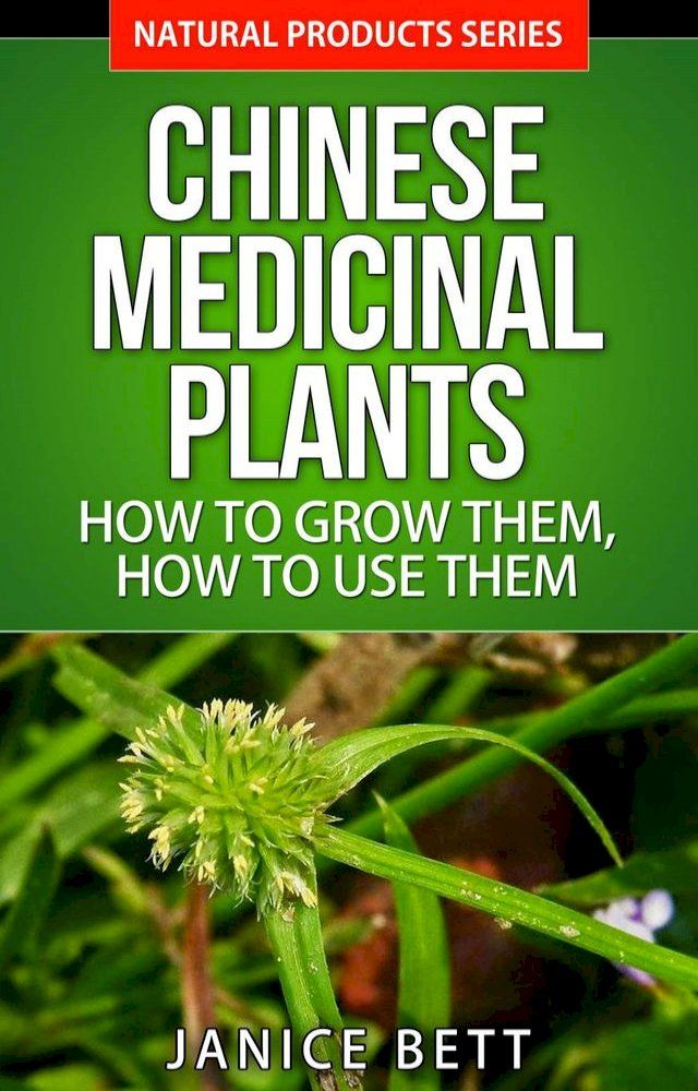  Chinese Medicinal Plants How to Grow Them, How to Use Them(Kobo/電子書)