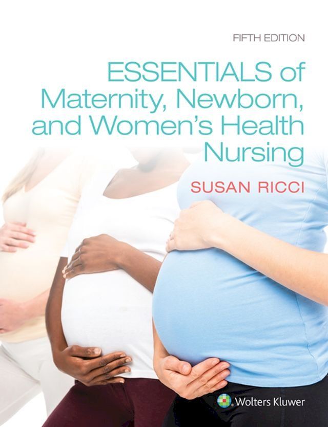  Essentials of Maternity, Newborn, and Women’s Health(Kobo/電子書)