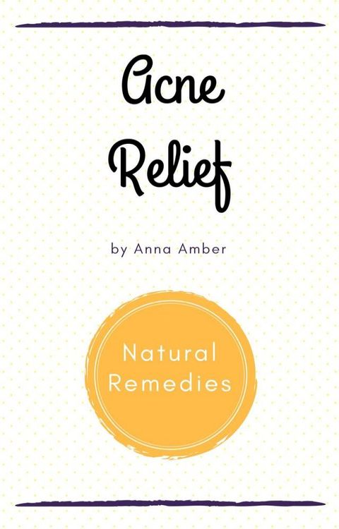 Acne Relief: Natural Remedies(Kobo/電子書)