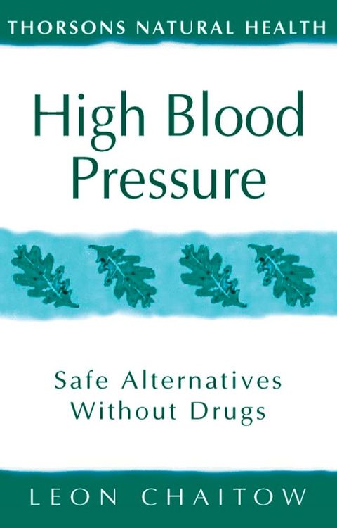 High Blood Pressure: Safe alternatives without drugs (Thorsons Natural Health)(Kobo/電子書)