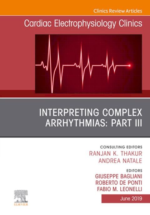 Interpreting Complex Arrhythmias: Part III, An Issue of Cardiac Electrophysiology Clinics(Kobo/電子書)