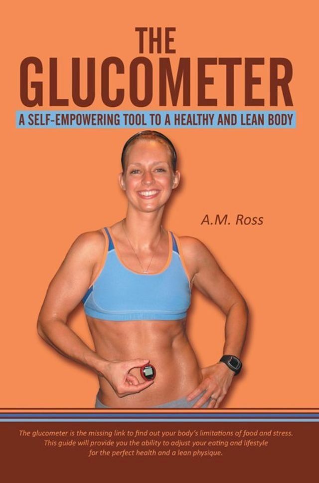  The Glucometer: a Self-Empowering Tool to a Healthy and Lean Body(Kobo/電子書)