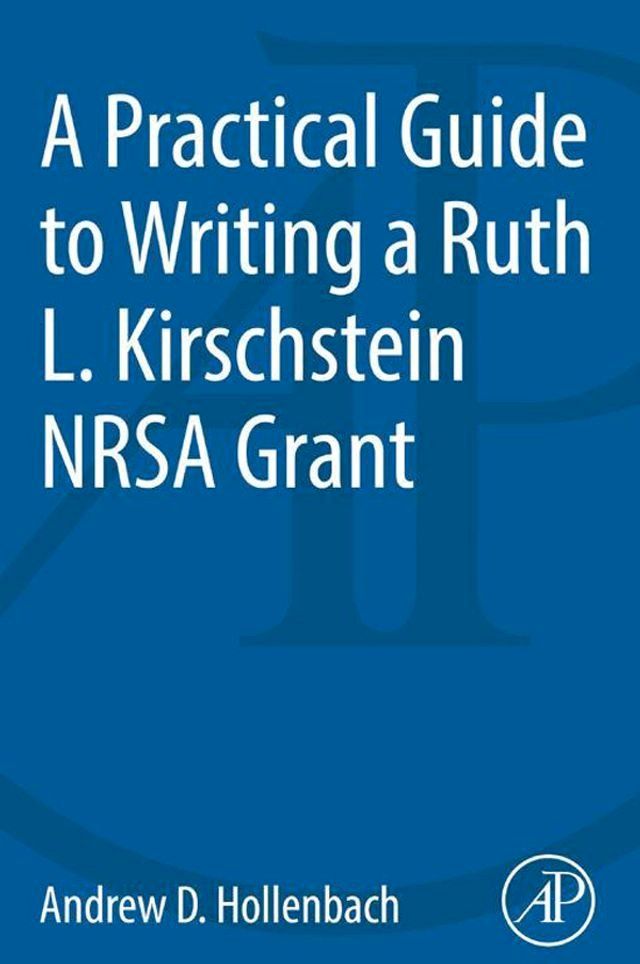  A Practical Guide to Writing a Ruth L. Kirschstein NRSA Grant(Kobo/電子書)