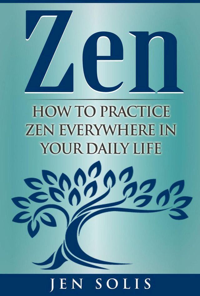  Zen: How to Practice Zen Everywhere in Your Daily Life(Kobo/電子書)