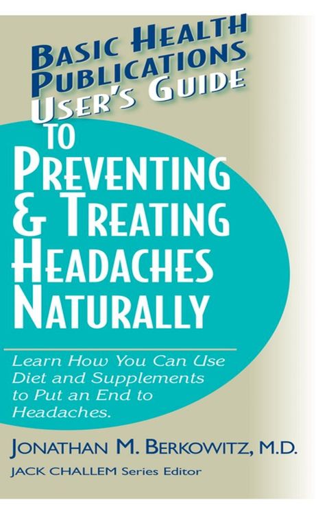 User's Guide to Preventing & Treating Headaches Naturally(Kobo/電子書)