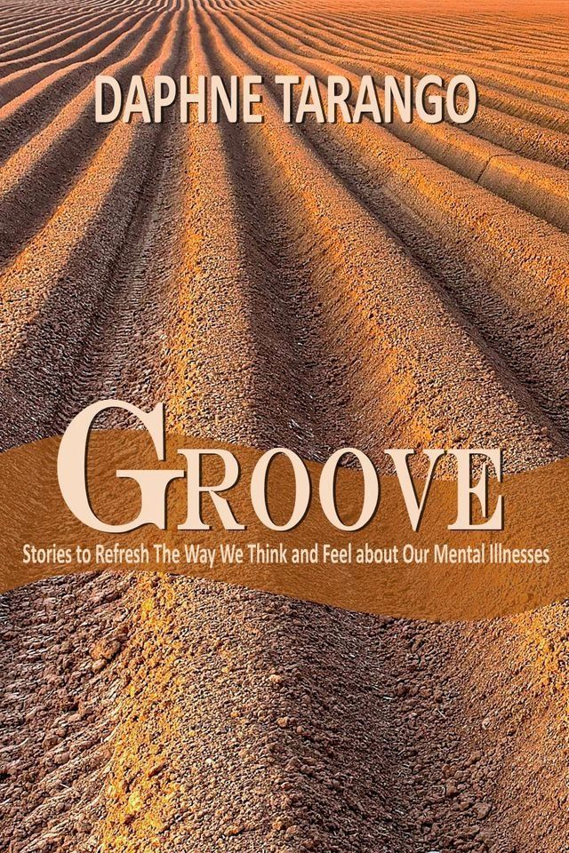  Groove: Stories to Refresh The Way We Think and Feel About Our Mental Illnesses(Kobo/電子書)