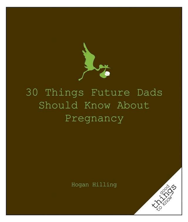  30 Things Future Dads Should Know About P...(Kobo/電子書)