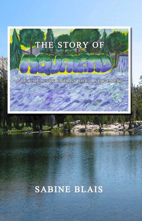 The Story of Aqualead: A New Healing Energy for a New Earth(Kobo/電子書)