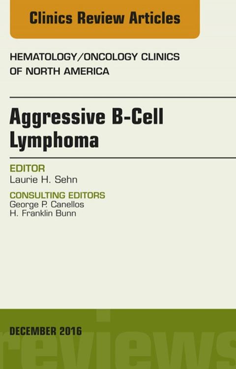 Aggressive B- Cell Lymphoma, An Issue of Hematology/Oncology Clinics of North America(Kobo/電子書)