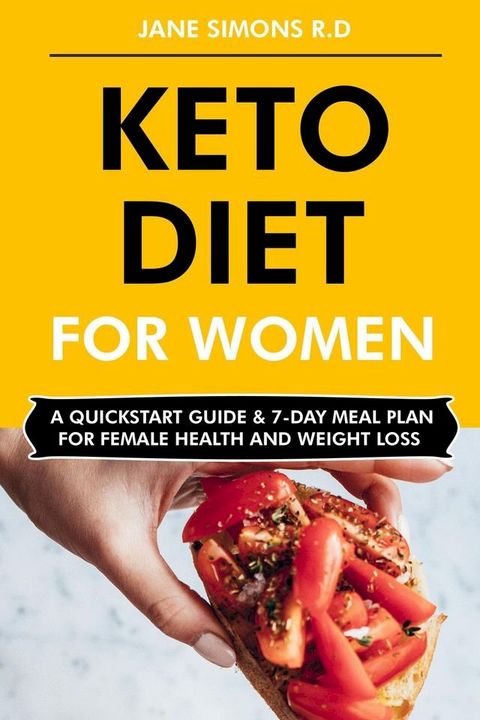 Keto Diet for Women: A QuickStart Guide & 7-Day Meal Plan for Female Health and Weight Loss(Kobo/電子書)