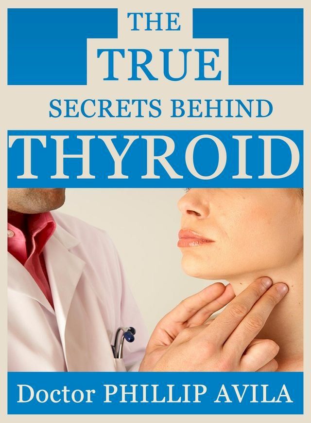  THE TRUE SECRETS BEHIND THYROID(Kobo/電子書)