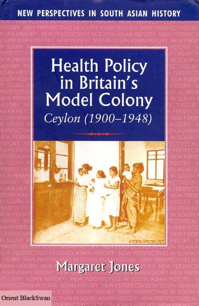  Health Policy in Britain's Model Colony -Ceylon (1900-1948)(Kobo/電子書)