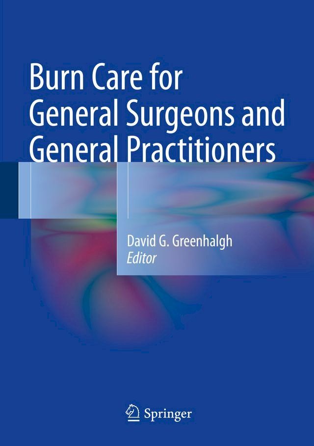  Burn Care for General Surgeons and General Practitioners(Kobo/電子書)