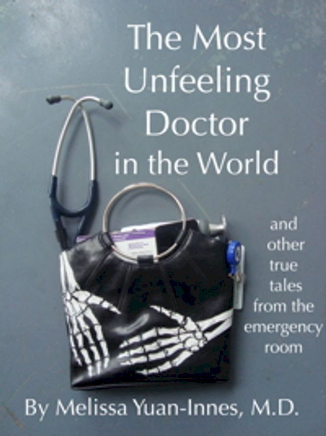  The Most Unfeeling Doctor in the World and Other True Tales From the Emergency Room(Kobo/電子書)