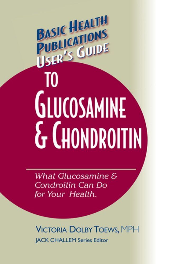  User's Guide to Glucosamine and Chondroitin(Kobo/電子書)