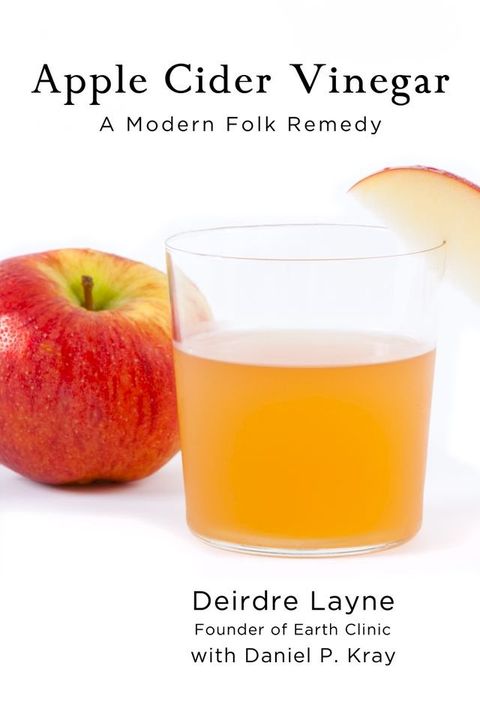 Apple Cider Vinegar: A Modern Folk Remedy(Kobo/電子書)