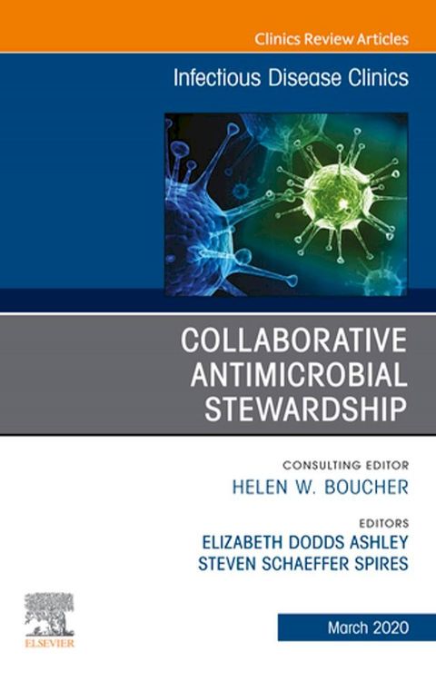 Collaborative Antimicrobial Stewardship,An Issue of Infectious Disease Clinics of North America(Kobo/電子書)