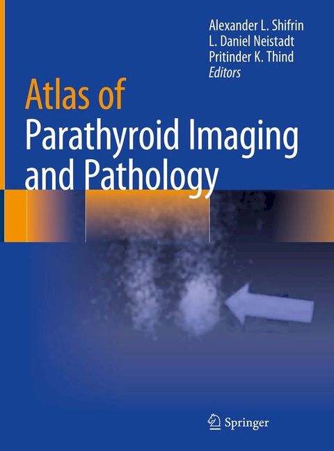 Atlas of Parathyroid Imaging and Pathology(Kobo/電子書)