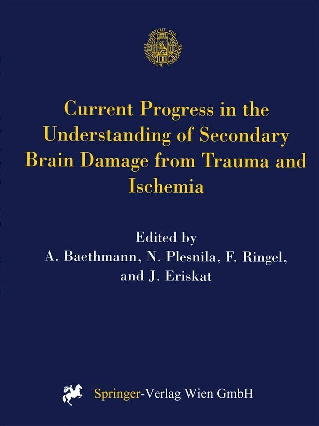  Current Progress in the Understanding of Secondary Brain Damage from Trauma and Ischemia(Kobo/電子書)