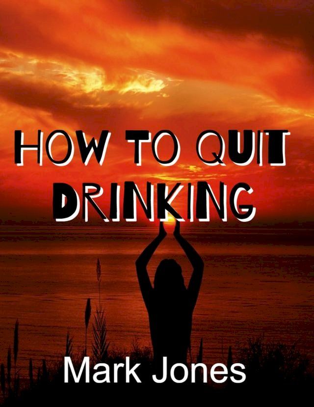  How To Quit Drinking(Kobo/電子書)