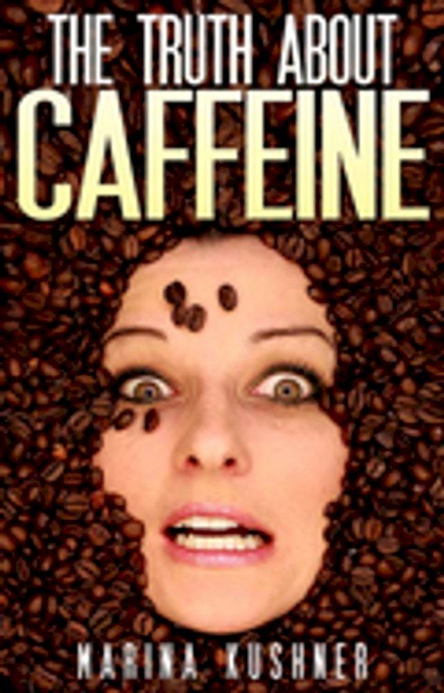  The Truth about Caffeine(Kobo/電子書)