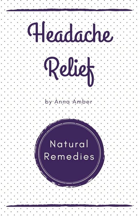 Headache Relief: Natural Remedies(Kobo/電子書)