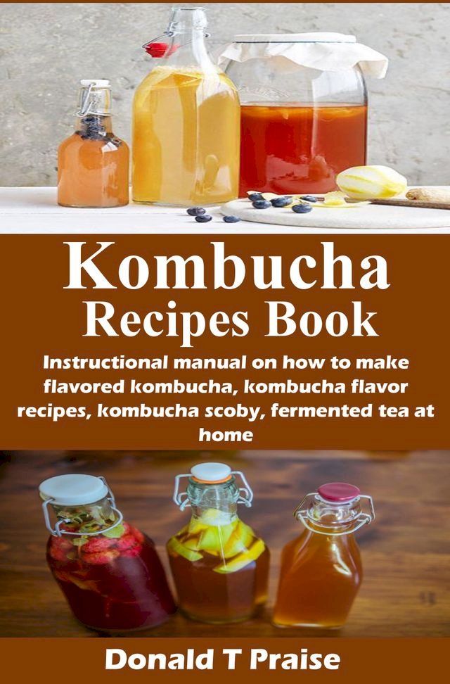  Kombucha Recipes Book(Kobo/電子書)