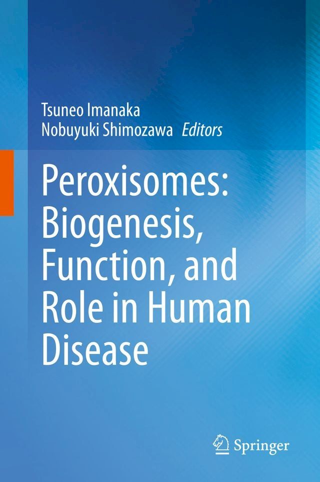  Peroxisomes: Biogenesis, Function, and Role in Human Disease(Kobo/電子書)