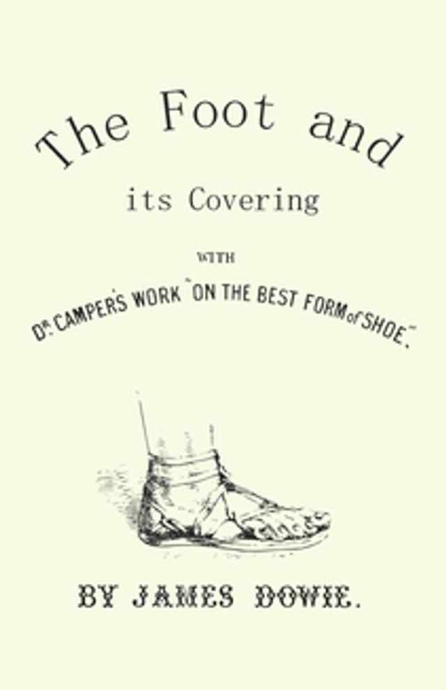  The Foot and its Covering with Dr. Campers Work "On the Best Form of Shoe"(Kobo/電子書)