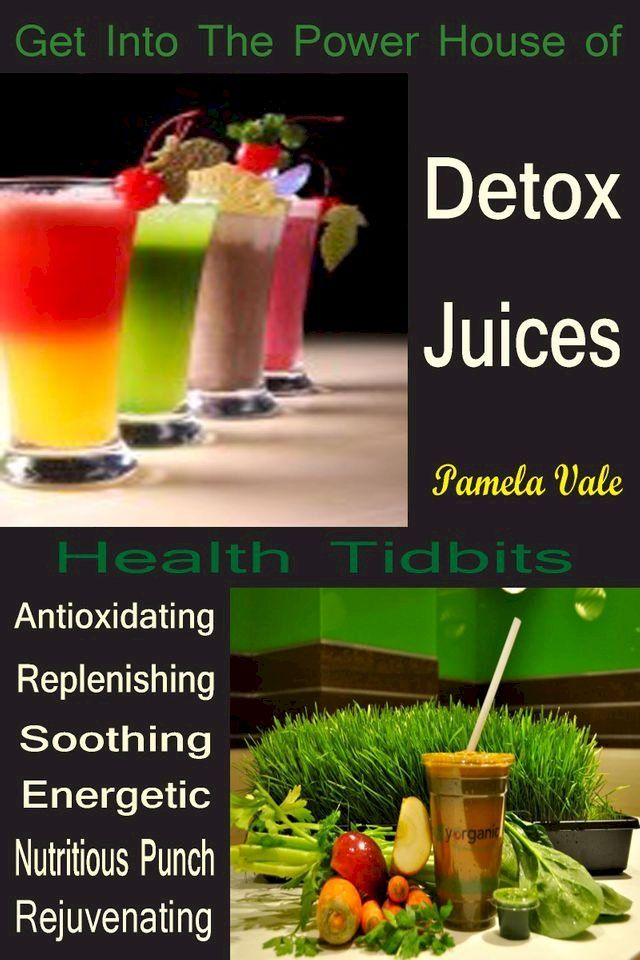  Get Into the Power House of Detox Juices(Kobo/電子書)