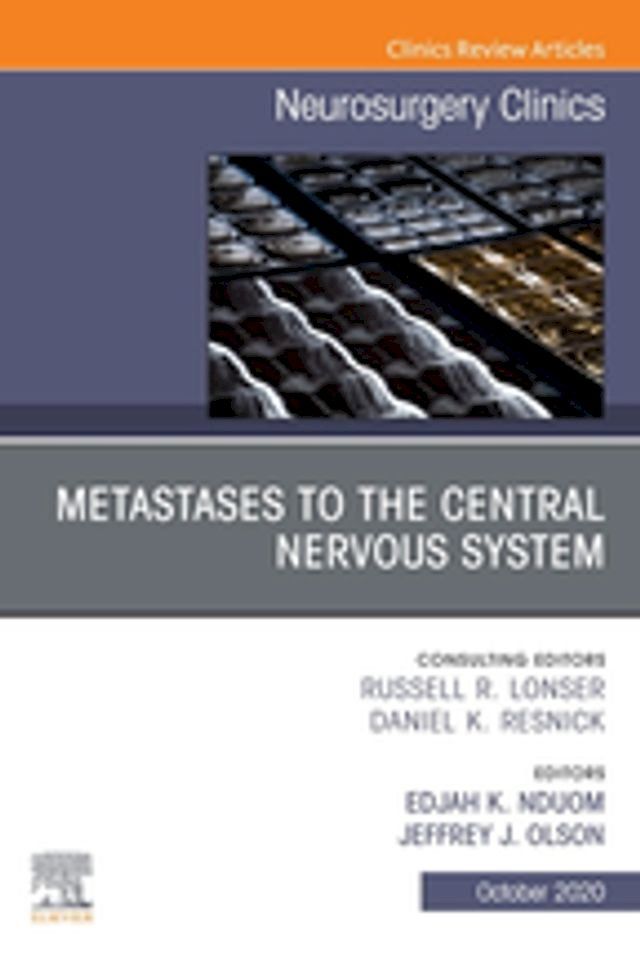  Metastases to the Central Nervous System, An Issue of Neurosurgery Clinics of North America(Kobo/電子書)