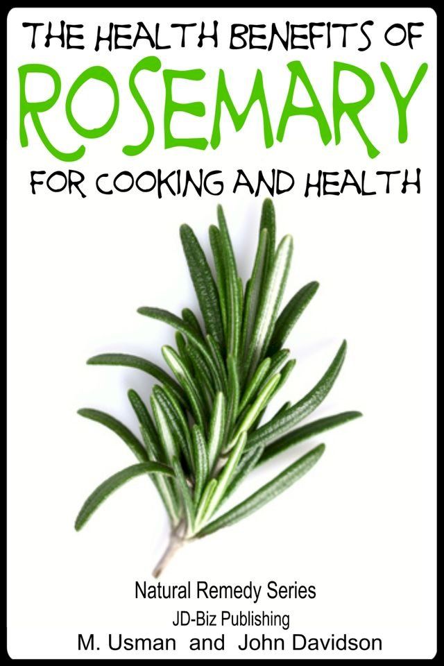  Health Benefits of Rosemary For Cooking and Health(Kobo/電子書)