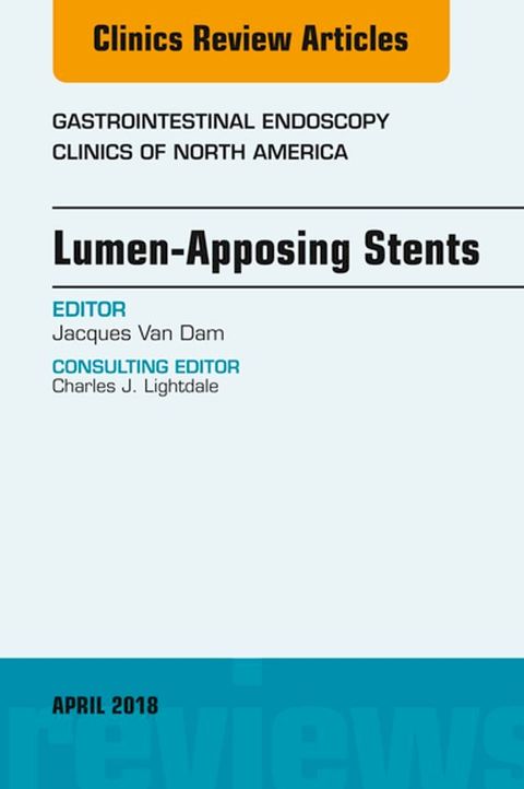 Lumen-Apposing Stents, An Issue of Gastrointestinal Endoscopy Clinics(Kobo/電子書)