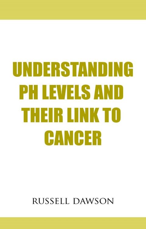 Understanding pH Levels And Their Link To Cancer(Kobo/電子書)