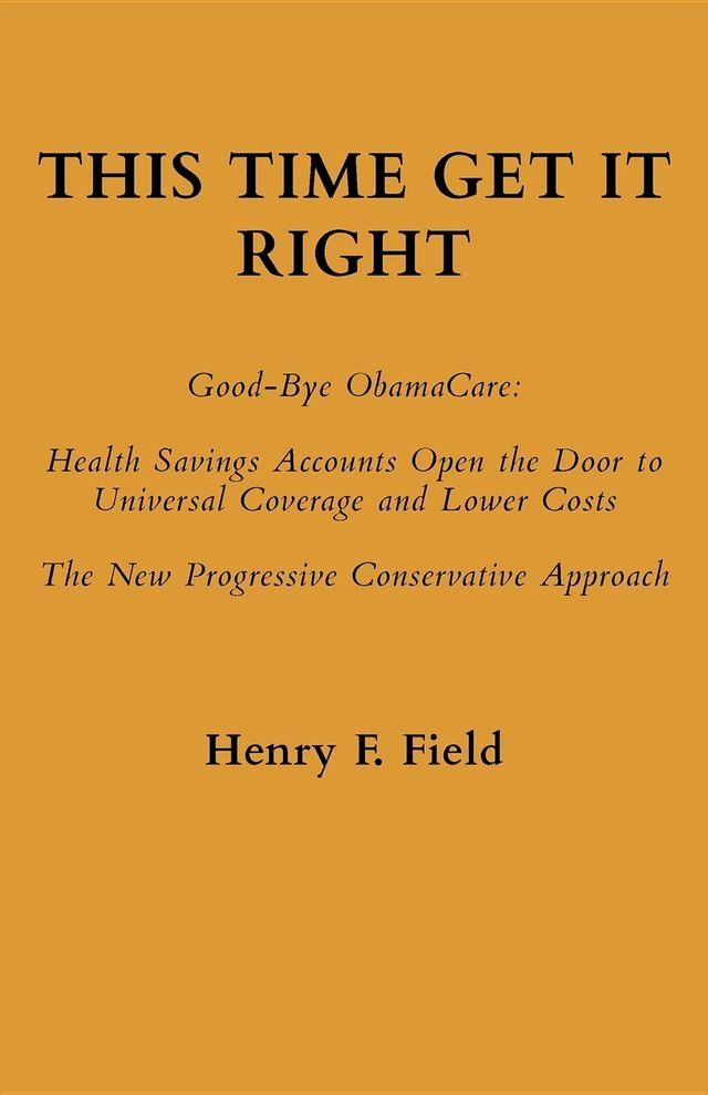  This Time Get It Right: Good-Bye ObamaCare(Kobo/電子書)