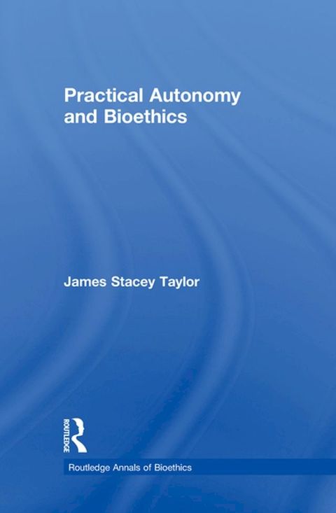 Practical Autonomy and Bioethics(Kobo/電子書)