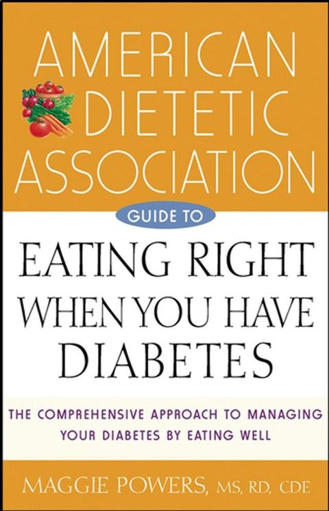 American Dietetic Association Guide to Eating Right When You Have Diabetes(Kobo/電子書)