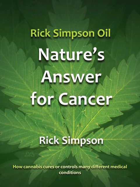 Rick Simpson Oil - Nature's Answer for Cancer(Kobo/電子書)