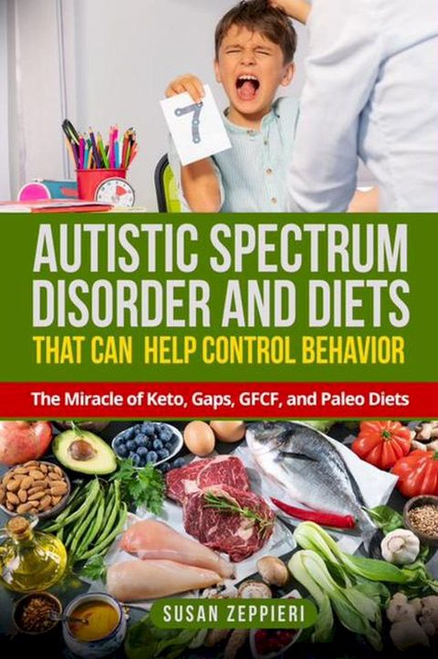 Autistic Spectrum Disorder and Diets That Can Help Control Behavior(Kobo/電子書)