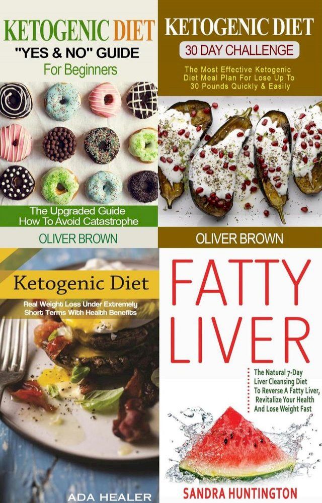  Ketogenic Collection (4 in 1): The Utimate Ketogenic Diet Guides & All About Fatty Liver(Kobo/電子書)