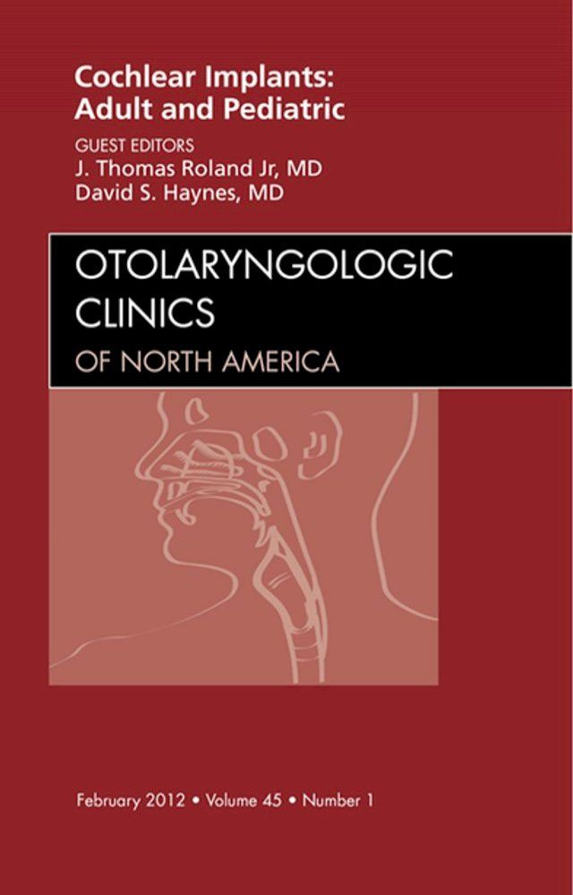  Cochlear Implants: Adult and Pediatric, An Issue of Otolaryngologic Clinics(Kobo/電子書)