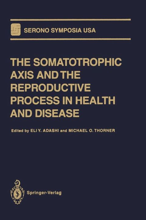 The Somatotrophic Axis and the Reproductive Process in Health and Disease(Kobo/電子書)