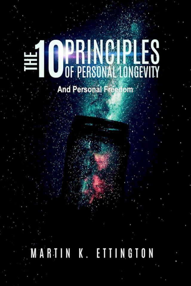  The 10 Principles of Personal Longevity and Personal Freedom(Kobo/電子書)