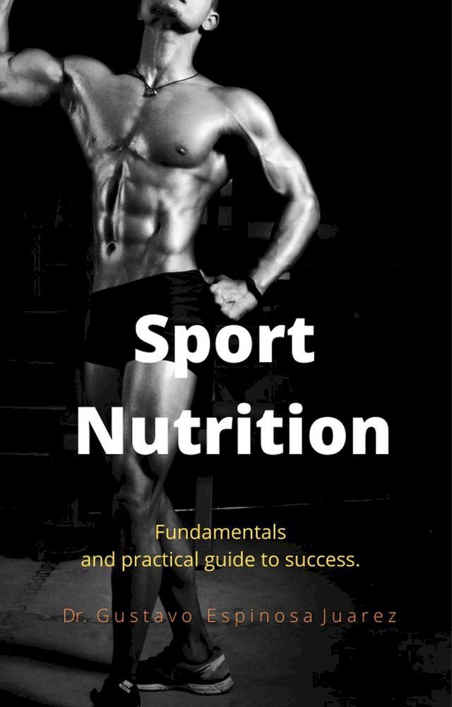  Sport Nutrition Fundamentals and practical guide to success.(Kobo/電子書)