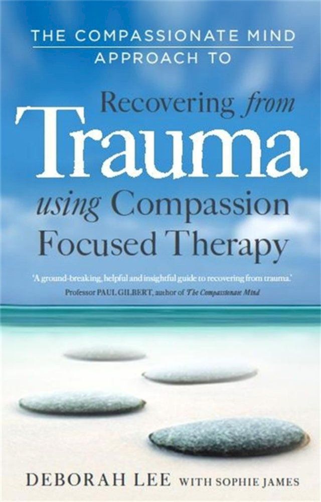  The Compassionate Mind Approach to Recovering from Trauma(Kobo/電子書)