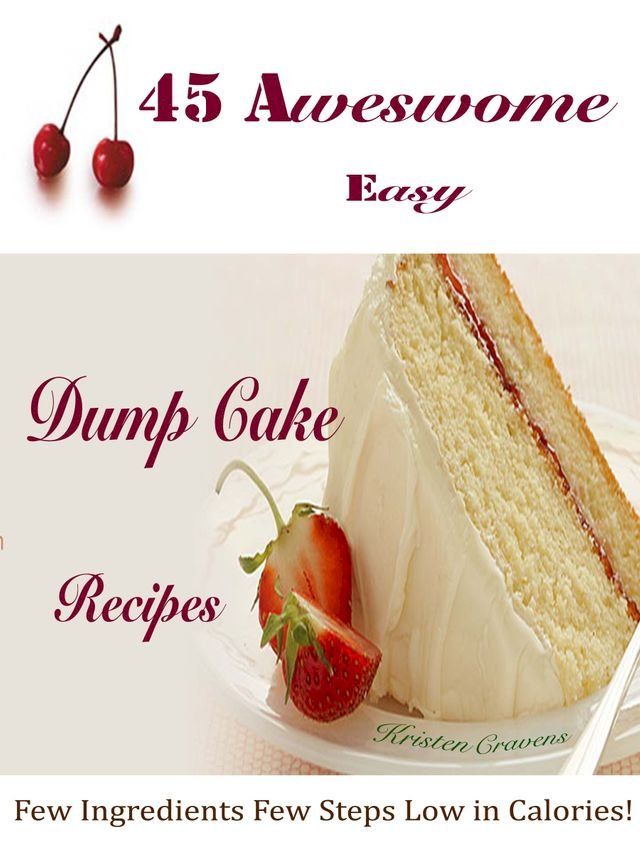  45 Awesome Easy Dump Cake Recipes(Kobo/電子書)